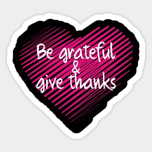 Be Grateful And Give Thanks Sticker